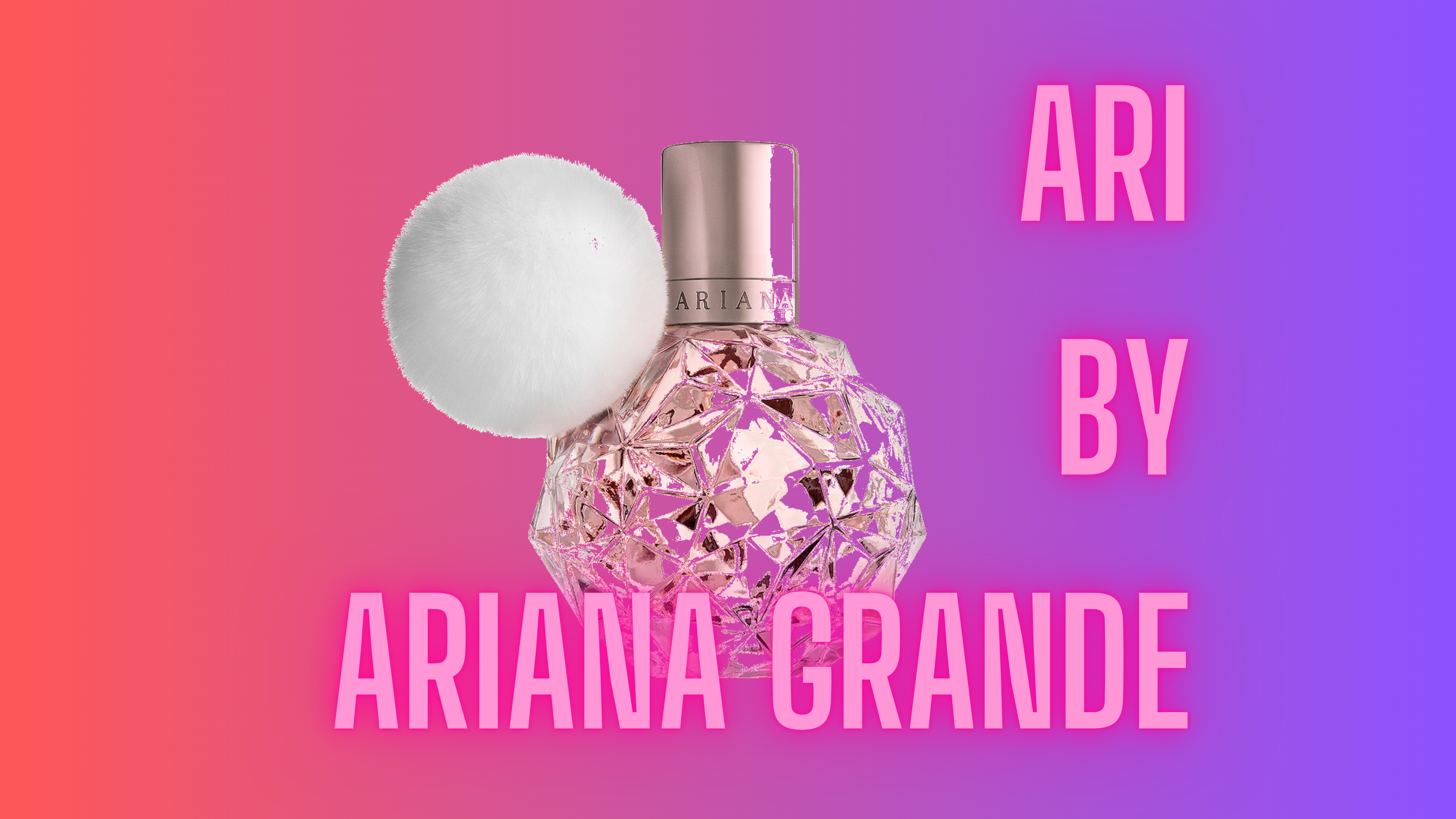 Ari perfume by Ariana Grande