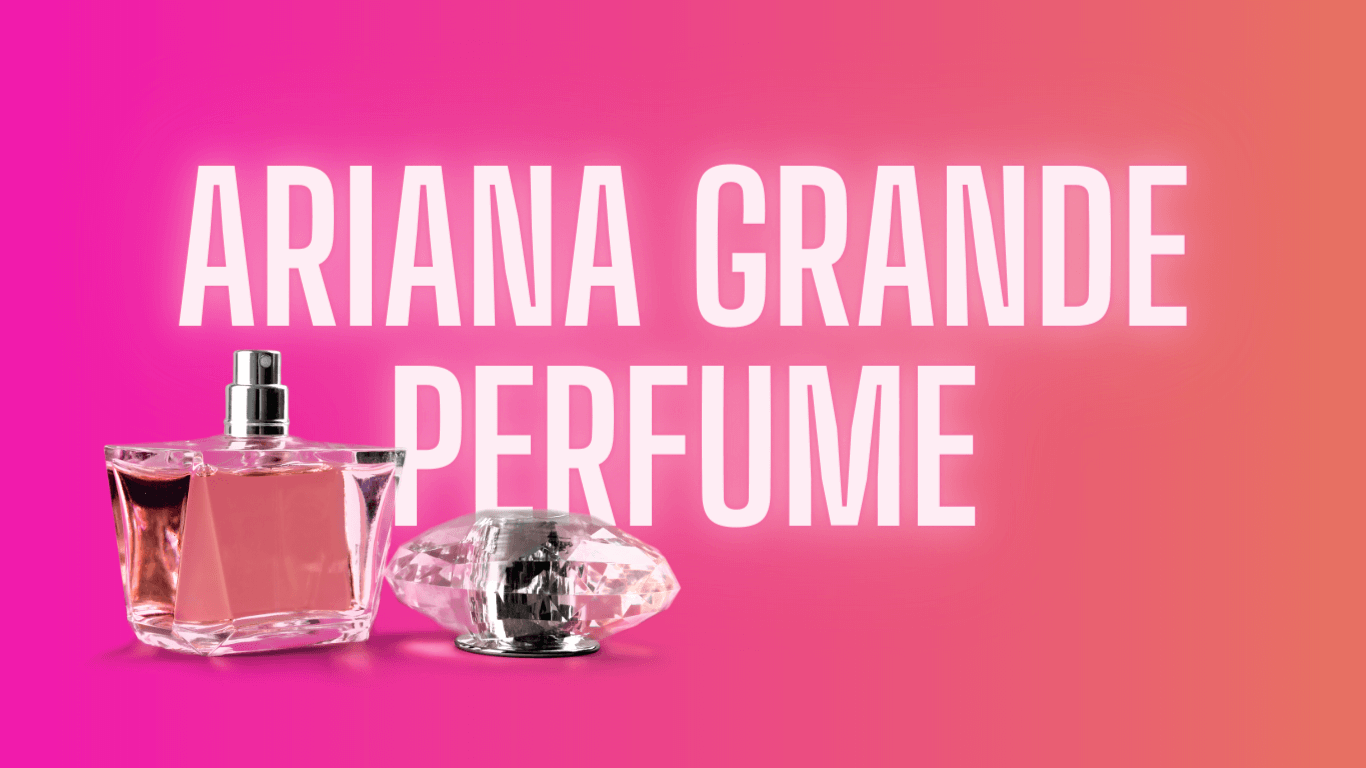 The Complete Ariana Grande Perfume Guide 2023 Perfumence
